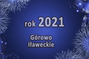 Podsumowanie 2021 roku w Górowie Iławeckim