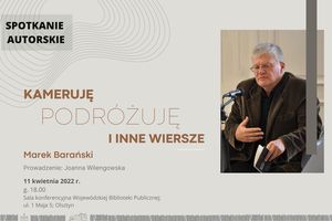 Wojewódzka Biblioteka Publiczna w Olsztynie zaprasza na spotkanie autorskie
z Markiem Barańskim 