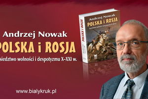 „Polska i Rosja. Sąsiedztwo wolności i despotyzmu X-XXI w.”