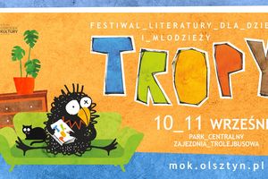 Olsztyńskie święto literatury dziecięcej - już dziś w Olsztynie rozpocznie się festiwal literatury TROPY