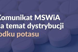 Komunikat MSWiA na temat dystrybucji jodku potasu