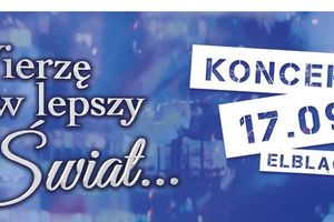 Wierzę w lepszy świat. Koncert TVP w Elblągu w 83. rocznicę sowieckiej agresji na Polskę i z okazji oficjalnego otwarcia przekopu Mierzei Wiślanej [GWIAZDY]