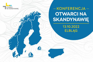 Elbląg: Konferencja „Otwarci na Skandynawię”. Warmia i Mazury jako naturalny partner gospodarczy krajów skandynawskich