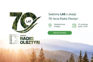 Radio Olsztyn na swoje 70. urodziny posadzi las