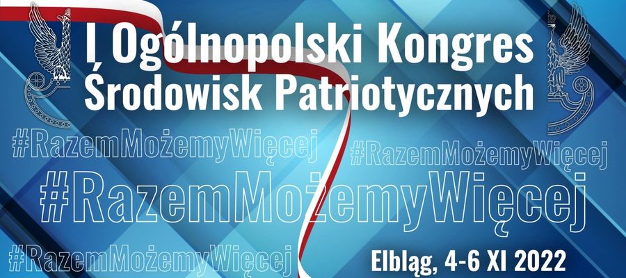 W dniach 4-6 listopada 2022 roku w Elblągu odbędzie się I Ogólnopolski Kongres Patriotyczny