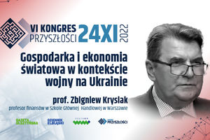 Gospodarka i ekonomia światowa w kontekście wojny na Ukrainie -prof. Zbigniew Krysiak | KONGRES PRZYSZŁOŚCI | 24.11.2022
