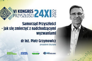 Samorząd Przyszłości - jak się zmierzyć z nadchodzącymi wyzwaniami - dr inż. Piotr Grzymowicz
