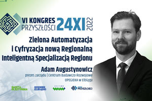 Zielona Automatyzacja i Cyfryzacją nową Regionalną Inteligentną Specjalizacją Region - Adam Augustowicz