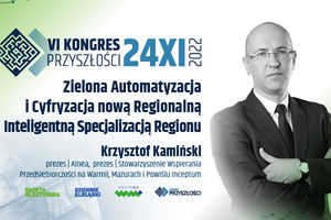 Zielona Automatyzacja i Cyfryzacja nową Regionalną Inteligentną Specjalizacją Regionu - Krzysztof Kamiński | KONGRES PRZYSZŁOŚCI | 24.11.2022!
