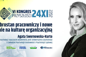 Dobrostan pracowniczy i nowe spojrzenie na kulturę organizacyjną - Agata Swornowska - Kurto  | KONGRES PRZYSZŁOŚCI 24.11.2022!