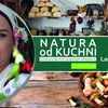 Startuje druga edycja programu „Natura od kuchni”