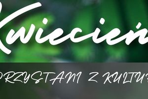 Kwiecień w "Przystani z Kulturą" 