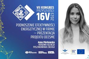  Bezpieczeństwo energetyczne MŚP w dobie kryzysu globalnego | Podnoszenie efektywności energetycznej w firmie - Anna Piórkowska
