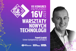  Laboratoria Przyszłości - warsztaty nowych technologii - Paweł Grądzki