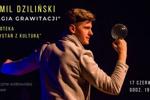 Magiczne widowisko cyrkowe Kamila Dzilińskiego