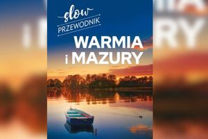 Magdalena Malinowska: „Slow Przewodnik: Warmia i Mazury”