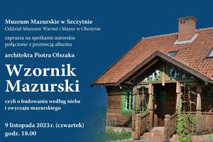 Zapraszamy na spotkanie autorskie z Piotrem Olszakiem w Muzeum Mazurskim w Szczytnie