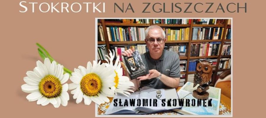 Sławomir Skowronek opowie o swojej najnowszej powieści