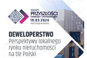 DEWELOPERSTWO // Perspektywy lokalnego rynku nieruchomości na tle Polski