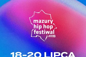Mazury Hip Hop Festiwal 2024 - zdradzamy line-up!