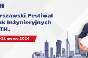 Kolejna edycja Warszawskiego Festiwalu Nauk Inżynieryjnych