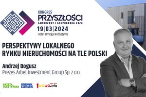 Perspektywy lokalnego rynku nieruchomości na tle Polski - Andrzej Bogusz