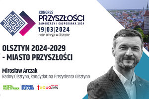 Olsztyn 2024 - 2029 - miasto przyszłości - Mirosław Arczak
