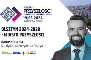Olsztyn 2024 - 2029 - miasto przyszłości - Bartosz Grucela 