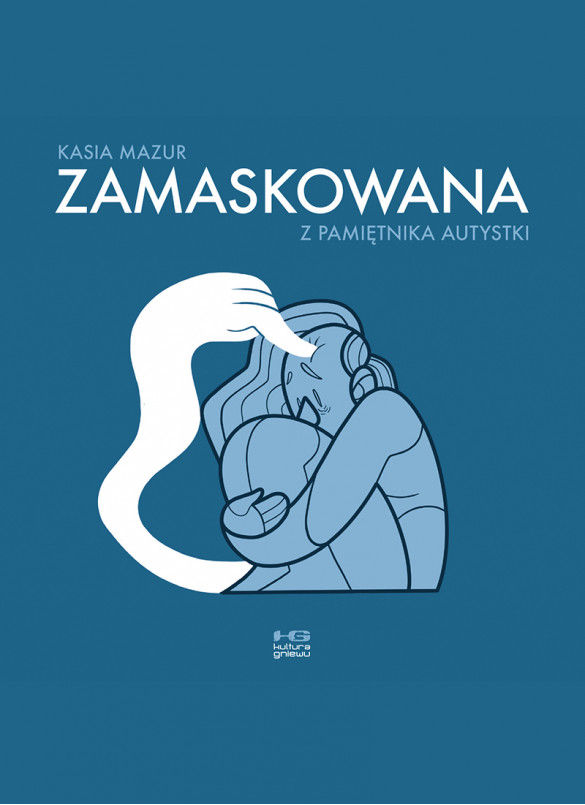„Zamaskowana” to pierwszy polski komiks o kobiecie w spektrum autyzmu. Kasia Mazur przedstawia w nim swoje życie jako późno zdiagnozowanej autystki.