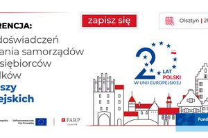 20 lat doświadczeń wspierania samorządów i przedsiębiorców ze środków Funduszy Europejskich