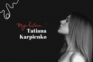"Moja historia..." Tatiany Karpienko
