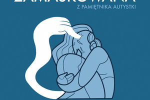 Warto przeczytać: Kasia Mazur „Zamaskowana”. Komiks o kobiecie w spektrum autyzmu  [RECENZJA]