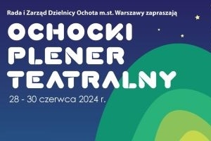 Ochocki Plener Teatralny po raz pierwszy w najpiękniejszych parkach Ochoty!