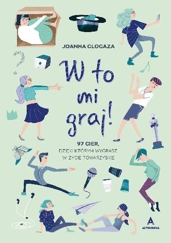 „W to mi graj! 97 gier, dzięki którym wygrasz w życie towarzyskie” Joanny Glogazy zawiera gry, do których nie są potrzebne żadne rekwizyty – wystarczy tylko wyobraźnia