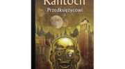 Czytam, bo lubię: Anna Kańtoch „Przedksiężycowi”