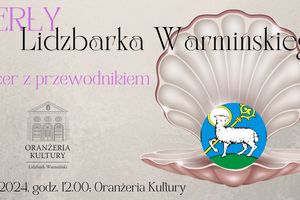 Perły Lidzbarka Warmińskiego – zapraszamy na spacer!