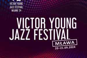 Victor Young Jazz Festival Mława po raz szósty