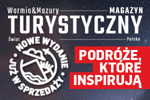 Nowe wydanie ,,Warmia & Mazury Magazyn Turystyczny" - październik 2024