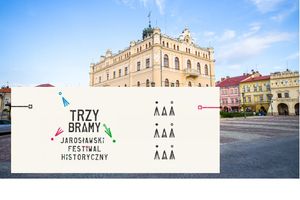 Festiwal Trzy Bramy. Odkryj Tajemnice historii w Jarosławia