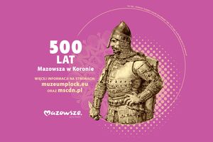 500–lecie włączenia Mazowsza do Królestwa Polskiego 
