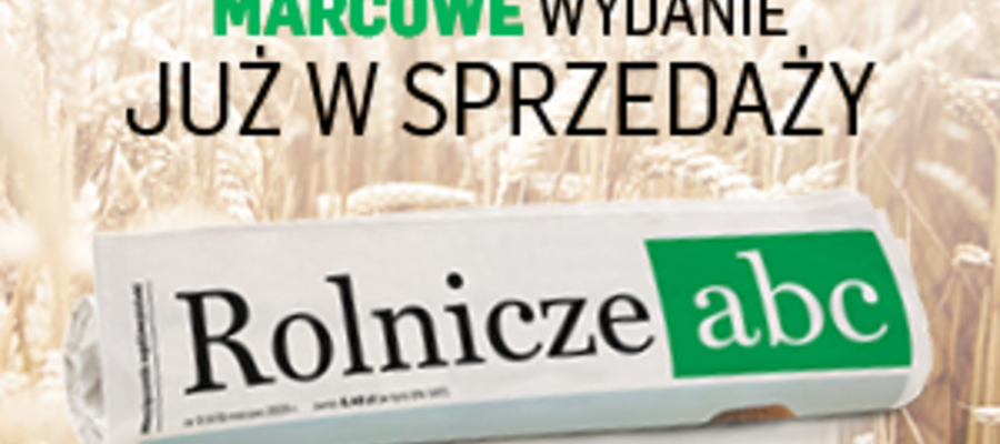 Nowy numer magazynu „Rolnicze abc” – marzec 2025 – już dostępny!