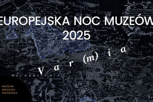 VAR(M)IA – Noc Muzeów 2025 we Fromborku
