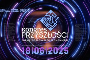 Już wkrótce IX edycja Kongresu Przyszłości - Forum Gospodarczo-Ekonomiczne 2025!