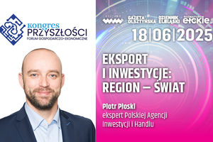 Eksport i inwestycje: region - świat - Piotr Płoski 