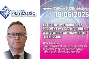 Aktualne wyzwania oraz perspektywy rozwoju rolnictwa w województwie warmińsko-mazurskim - Piotr Turowski
