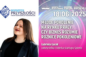 łode pokolenie na rynku pracy. Czy biznes rozumie różnice pokoleniowe? - Gabriela Gacek  