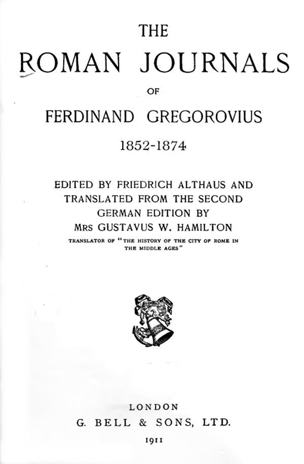Strona tytułowa „Dzienników rzymskich Ferdynanda Gregoviusa”. The Roman journals of Ferdinand Gregorovius, 1852-1874 by Gregorovius, Ferdinand, London, G. Bell & sons, 1907.