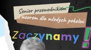 Projekt "Senior przewodnikiem i wzorem dla młodych pokoleń”