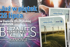Biznes Warmii i Mazur. Rankingi już 25 lipca!