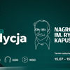 Konkurs im. Ryszarda Kapuścińskiego – zgłoś swój reportaż i daj głos tym, którzy go nie mają